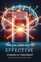 The Calcium Key to Effective Vitamin K2 Treatment: Maximizing Health Outcomes