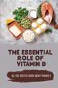 The Essential Role Of Vitamin D: All You Need To Know About Vitamin D
