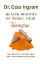Health Benefits of Whole Food Turmeric: The World's Natural Anti-Inflammatory